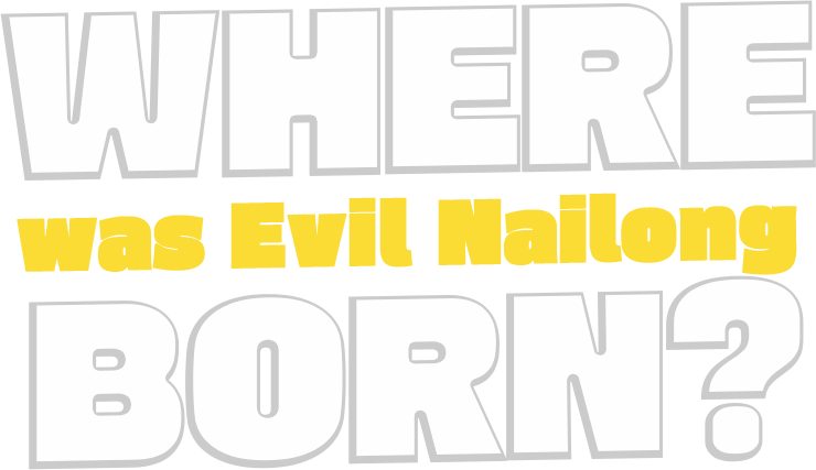 Where was Evil Nailong Born?